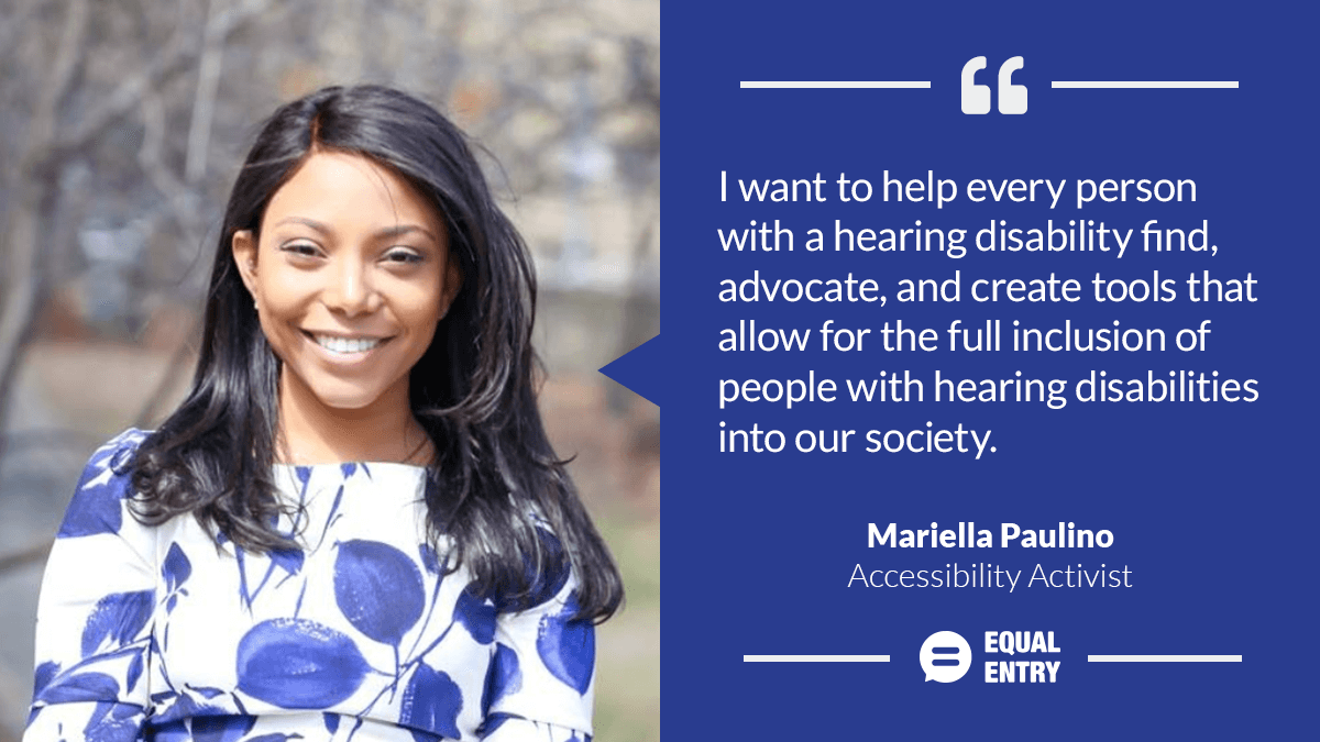Mariella Paulino: "I want to help every person with a hearing disability, find, advocate, and create tools that allow for full inclusion of people with hearing disabilities in our society."