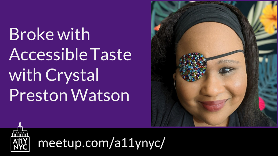 A11yNYC "Broke with Accessible Taste" with Crystal Preston-Watson