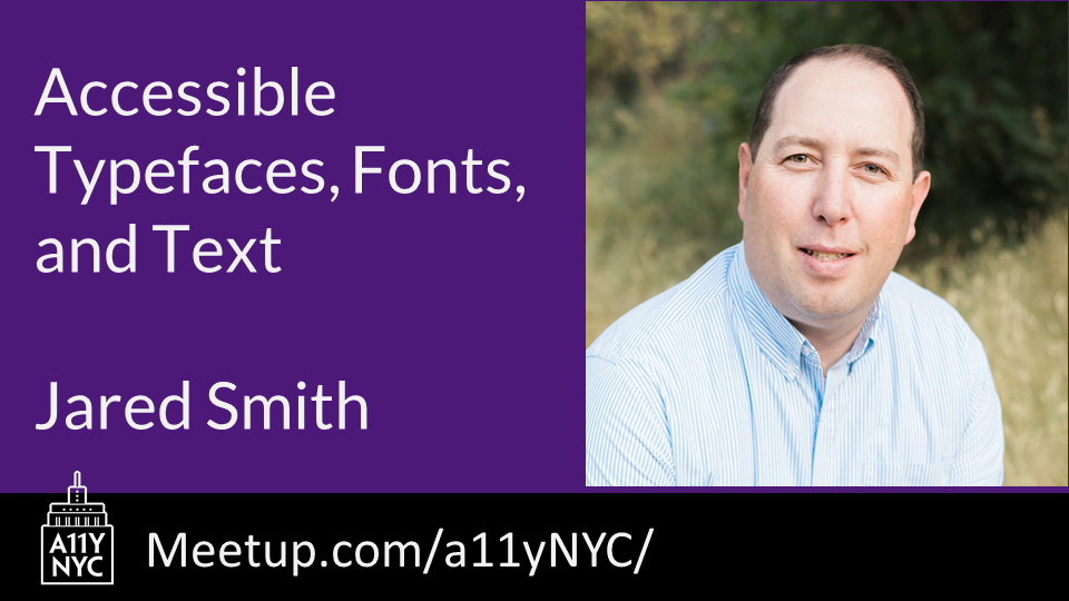 "Accessible Typefaces, Fonts, and Text" with Jared Smith who has pale skin and a button-up collared shirt