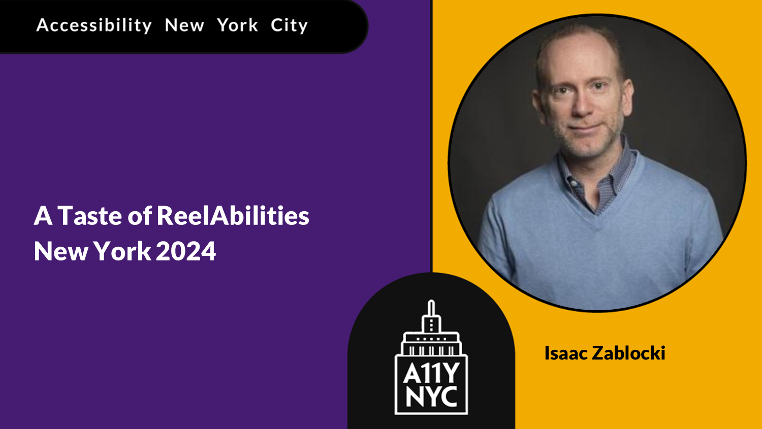 Accessibility New York City. A Taste of ReelAbilities New York 2024. Isaac Zablocki has a light complexion, thinning hair, and a light blue collared shirt under a lighter blue sweater