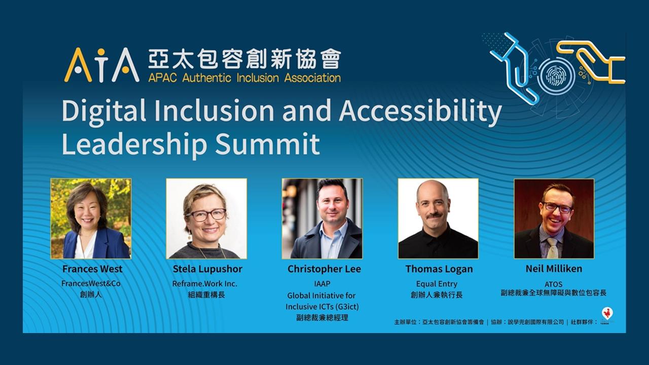 APAC Authentic Inclusion Association Digital Inclusion and Accessibility Leadership Summit with Frances West, Stela Lupushor, Christopher Lee, Thomas Logan, and Neil Milliken