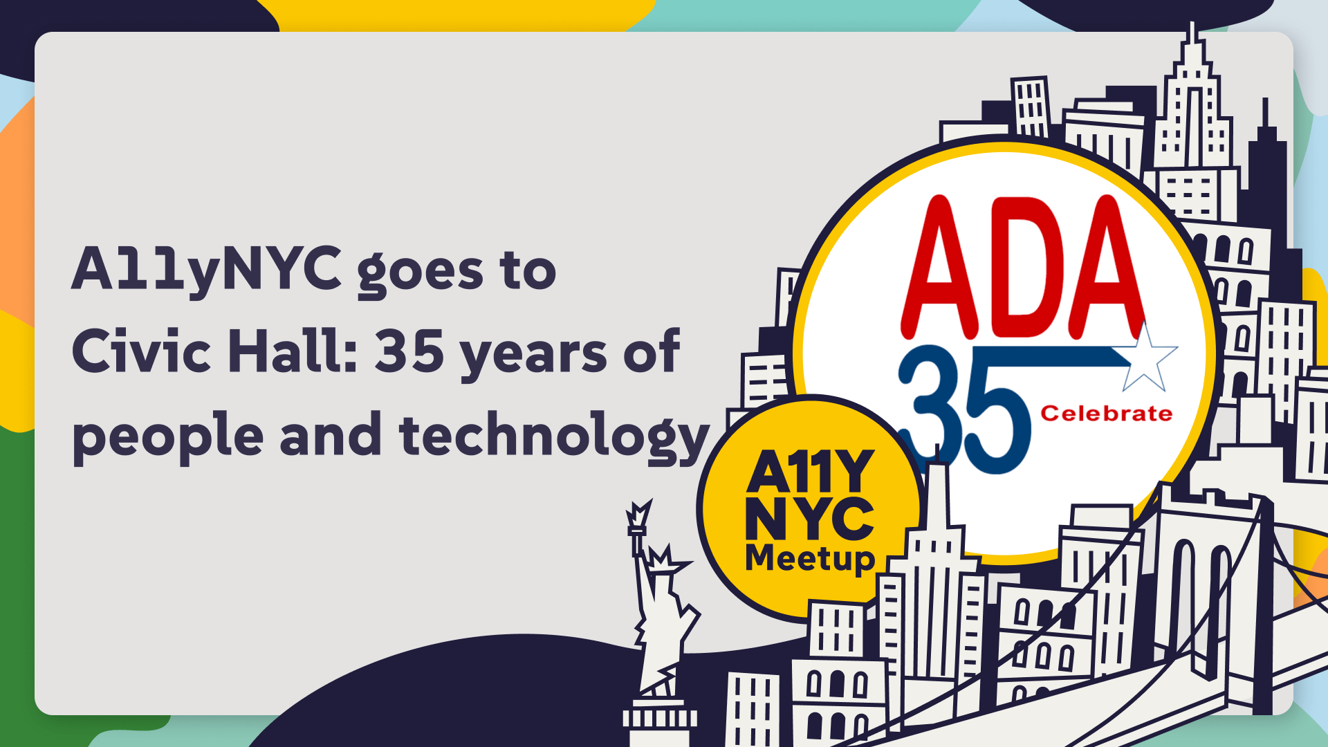 A11yNYC Meetup goes to Civic Hall. ADA 35 years of people and technology.