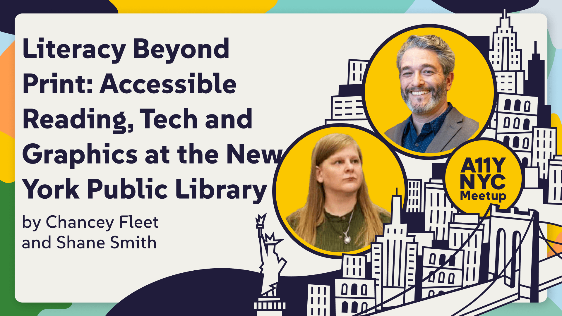 Literacy Beyond Print: Accessible Reading, Tech, and Graphics at the New York Public Library with head shots of Chancey Fleet and Shane Smith.