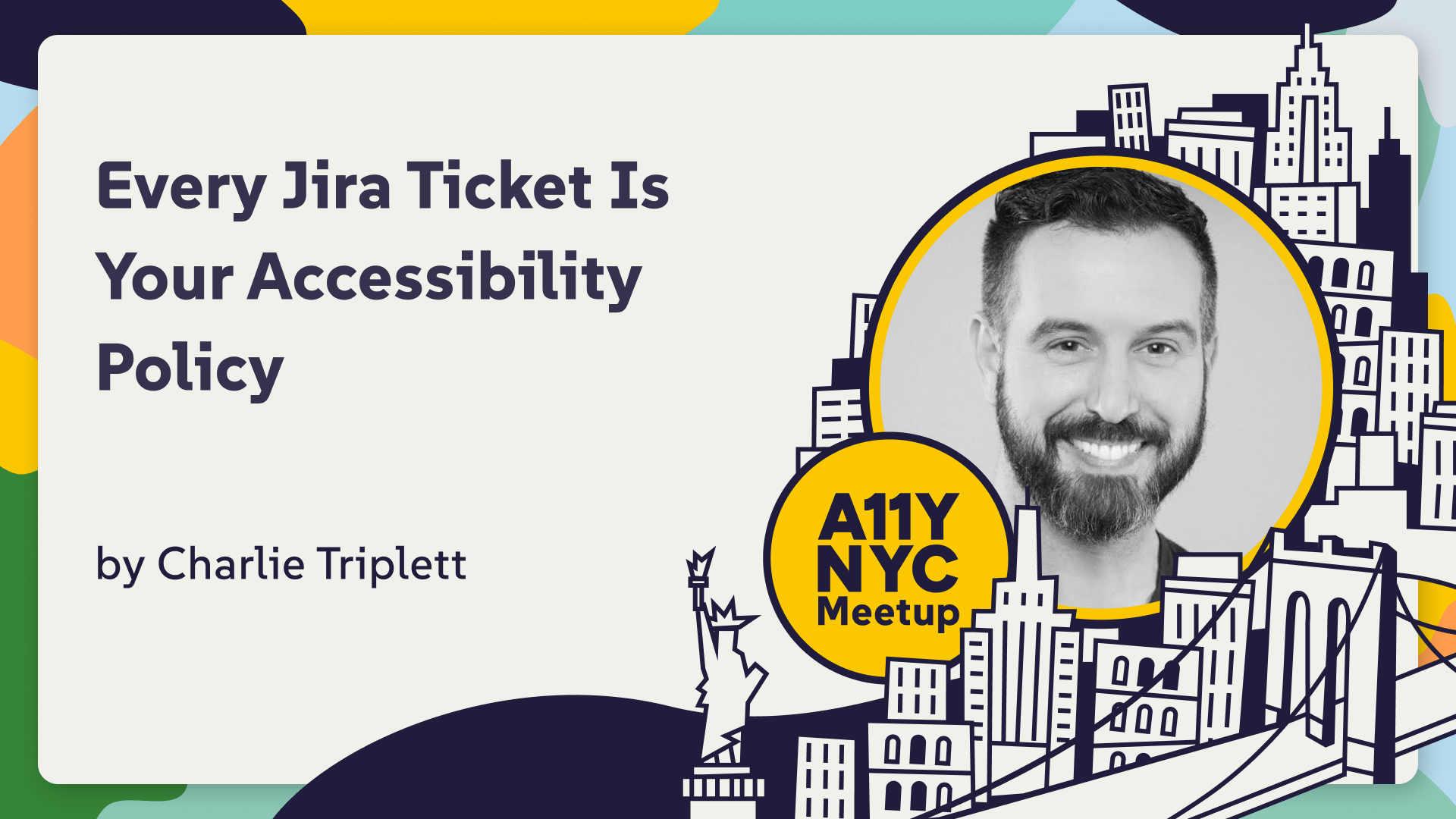 A11yNYC with Charlie Triplett: Every Jira Ticket Is Your Accessibility Policy