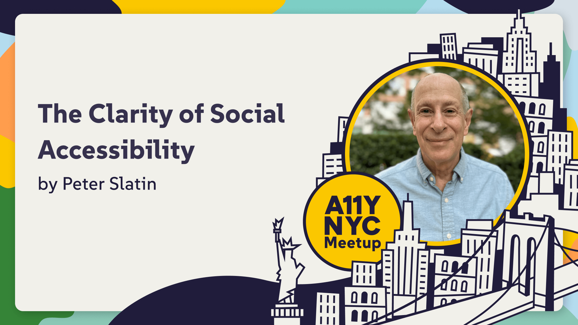 The Clarity of Social Accessibility by Peter Slatin at A11yNYC with Peter's headshot.